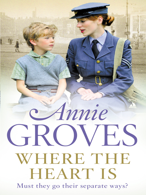 Title details for Where the Heart Is by Annie Groves - Available